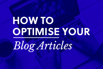 How To Optimise Your Blog Articles